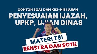 [MATERI TSI Renstra dan SOTK Part II] Contoh Soal Ujian Penyesuaian Ijazah, UPKP dan Ujian Dinas