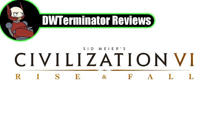 Civilization vi rise and fall review năm 2024