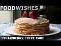 Strawberry Crepe Cake - Food Wishes