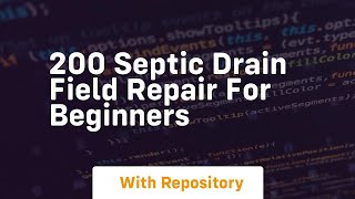 200 septic drain field repair for beginners