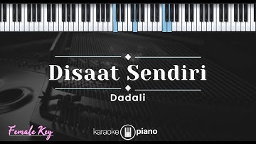 Disaat Sendiri - Dadali (KARAOKE PIANO - FEMALE KEY)