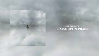 Pat Barrett - Praise Upon Praise (Official Audio) chords