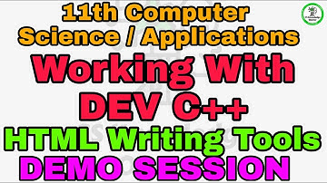 11th Computer science and Applications Working with Dev c++|HTML writing Tools|Demo Session|