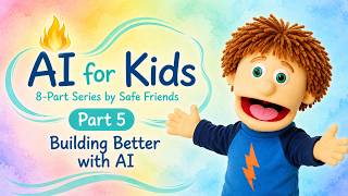 How to Get Better Results When You Build with AI ~ AI for Kids Series (Part 5) by Safe Friends