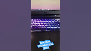 ACER NITRO 5 SCREEN FLICKERING SOLUTION 
