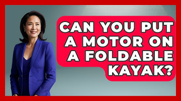 Can You Put A Motor On A Foldable Kayak? - Exploring Campgrounds