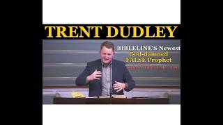Trent Dudley: Bibleline False Prophet on the YT Grift