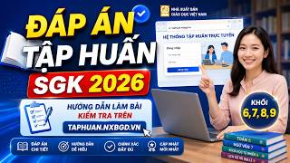 👉ĐÁP ÁN TẬP HUẤN SGK 2026 | Hướng Dẫn Làm Bài Kiểm Tra Trên Taphuan.NXBGD.VN Khối 6, 7, 8, 9