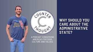 Episode 34 Clip: Why Should You Care About the Administrative State?