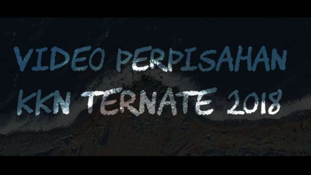 VIDEO PERPISAHAN KKN-PPM UGM TERNATE 2018