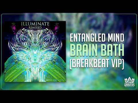 Entangled Mind - Brain Bath (Breakbeat VIP)