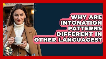 Why Are Intonation Patterns Different In Other Languages? - Lexicon Lounge