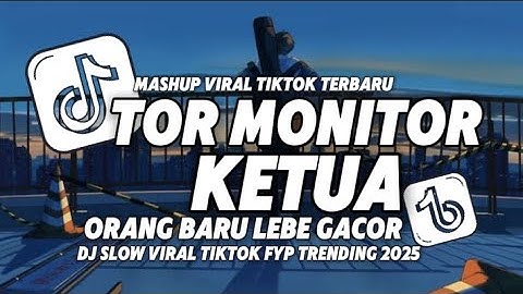 DJ TOR MONITOR KETUA ORANG BARU LEBE GACOR SLOW VIRAL FULL SONG ARI REMIX 2025