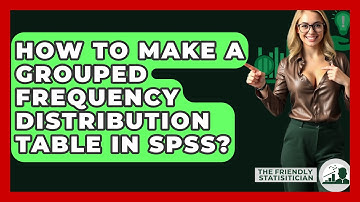 How To Make A Grouped Frequency Distribution Table In SPSS? - The Friendly Statistician