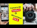 Valdrá la pena cambiar la Cámara del Teléfono por una Mirrorless