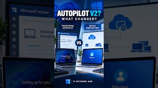 Windows Autopilot V2? Device Preparation vs Traditional Autopilot