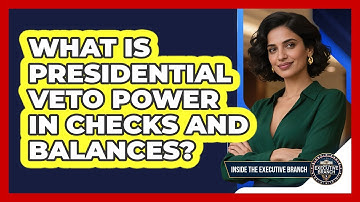 What Is Presidential Veto Power In Checks And Balances?