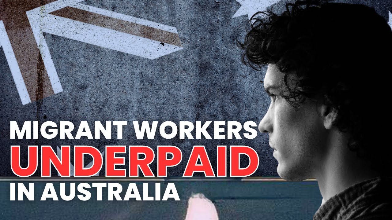 SHOCKING: Why migrant workers are more underpaid in Australia ~ Australia Immigration News