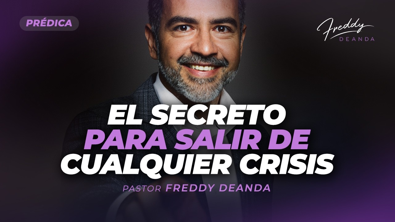 PRÉDICA El secreto para salir de cualquier crisis - Freddy DeAnda - YouTube