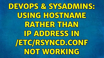 DevOps & SysAdmins: Using hostname rather than IP address in /etc/rsyncd.conf not working