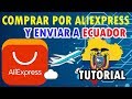 Tutorial Comprar por aliexpress y enviar a Ecuador