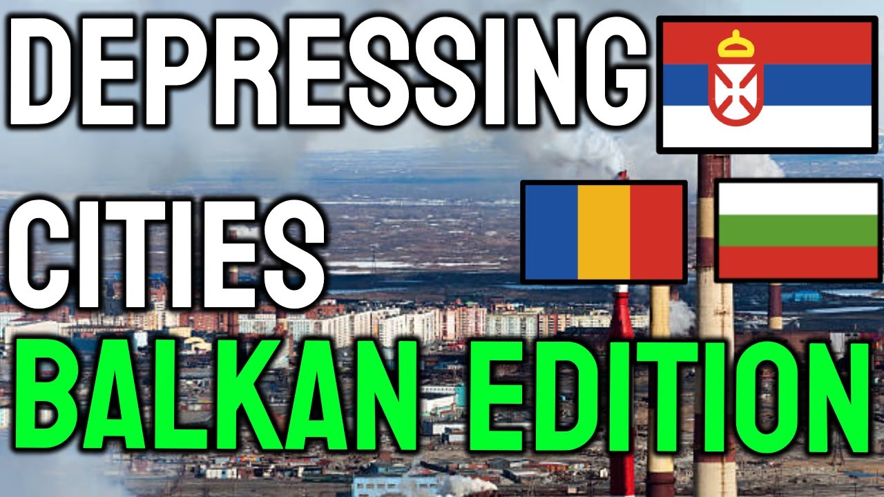 Most Depressing Cities In The Balkans