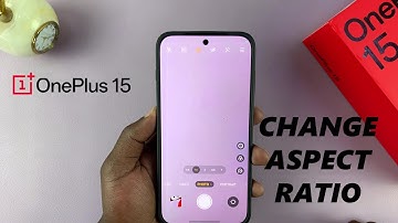 OnePlus 15: How To Change Aspect Ratio In Camera App
