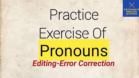Practice Exercise Of Pronouns/Editing / Error Correction