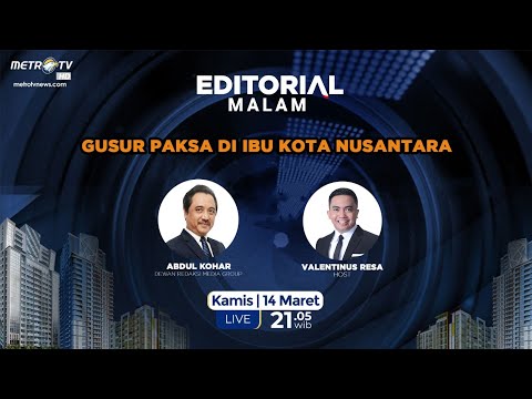 Editorial Malam - Gusur Paksa di Ibu Kota Nusantara