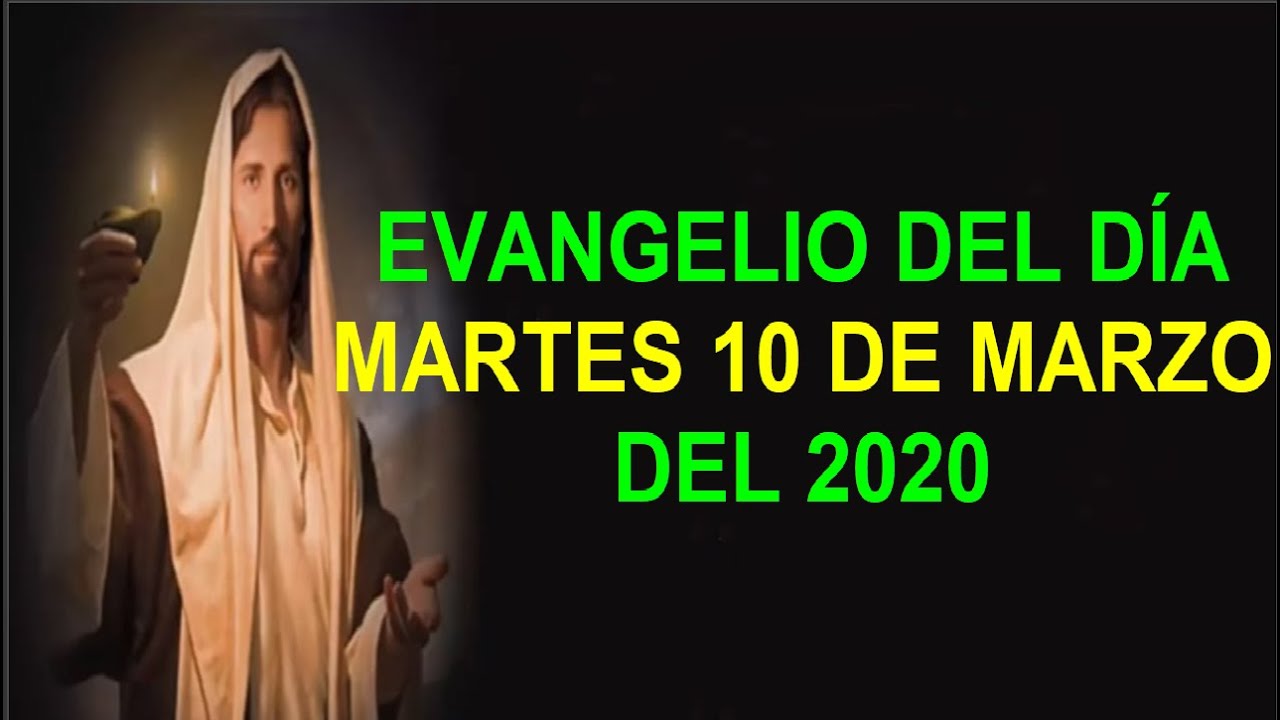 Evangelio Del Día Martes 10 De Marzo Del 2020 Uno Solo Es Nuestro