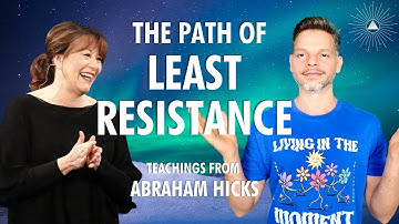 Take The PATH of LEAST RESISTANCE | Teachings from ABRAHAM HICKS