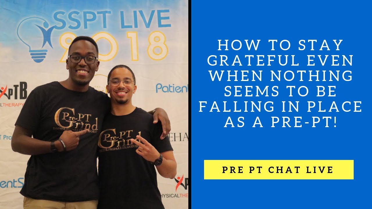 How To Stay Grateful Even When Nothing Seems To Be Falling In Place as a Pre-PT!