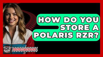 How Do You Store A Polaris RZR? - The Racing Xpert