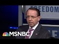 Is Rosenstein Allowing President Trump To Compromise The DoJ With Requests? | Rachel Maddow | MSNBC