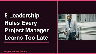 Leadership skills for Project Managers | 5 Leadership Rules Every Project Manager Learns Too Late