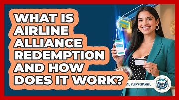What Is Airline Alliance Redemption And How Does It Work? - Points and Perks Channel