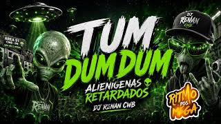 TUM DUM DUM👽ALIENÍGENAS RETARDADOS👽DJ RENAN CWB - YouTube