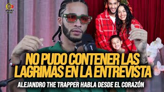 NO PUDO CONTENER LAS LAGRIMAS EN LA ENTREVISTA! ALEJANDRO THE TRAPPER HABLA DESDE EL CORAZÓN