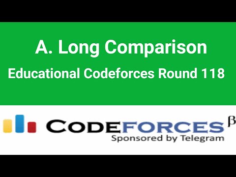 A. Long Comparison | Codeforces Solution | Educational Codeforces Round 118  | C++