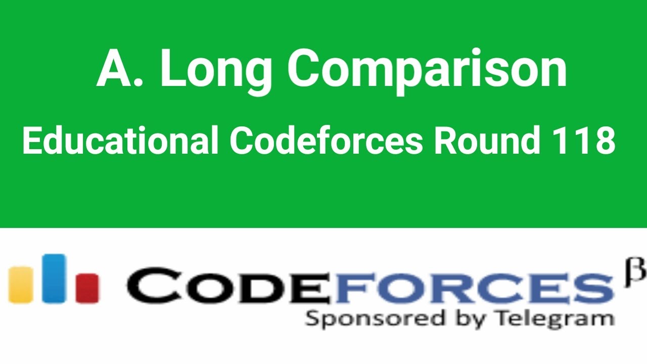A. Long Comparison | Codeforces Solution | Educational Codeforces Round 118  | C++