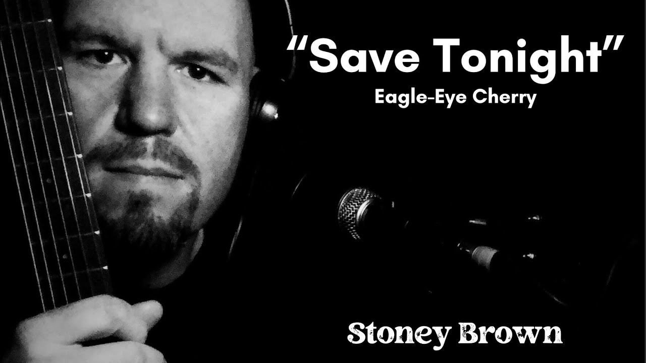 Save Tonight (Acoustic Cover) - Eagle-Eye Cherry | Stoney Brown