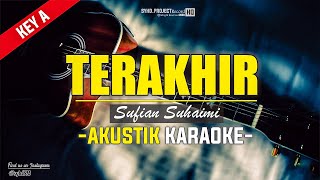 Terakhir - Sufian Suhaimi ( Akustik Karaoke ) HQ Audio Key A | Lirik