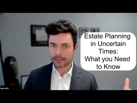 How to Plan in Times of Uncertainty - Crucial Estate and Tax Planning Steps