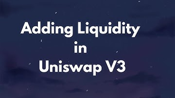 Adding Liquidity in Uniswap V3