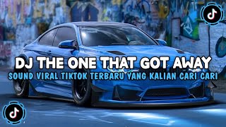 DJ THE ONE THAT GOT AWAY BREAKBEAT REMIX FULL BASS SOUND VIRAL TIKTOK TERBARU 2026