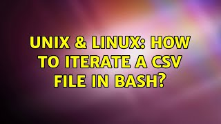 Unix & Linux: How to iterate a CSV file in bash?