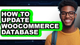 How to Update Woocommerce Database - Easy Guide
