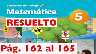 QUINTO GRADO PAGINA 162,163,164 Y 165 DEL CUADERNO DE TRABAJO DE MATEMATICA