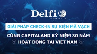 GIẢI PHÁP CHECK-IN QR CODE TẠI SỰ KIỆN CAPITALAND KỶ NIỆM 30 NĂM HOẠT ĐỘNG TẠI VIỆT NAM