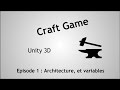 Tutoriel fr unity  craft game   episode 1  architecture et variables